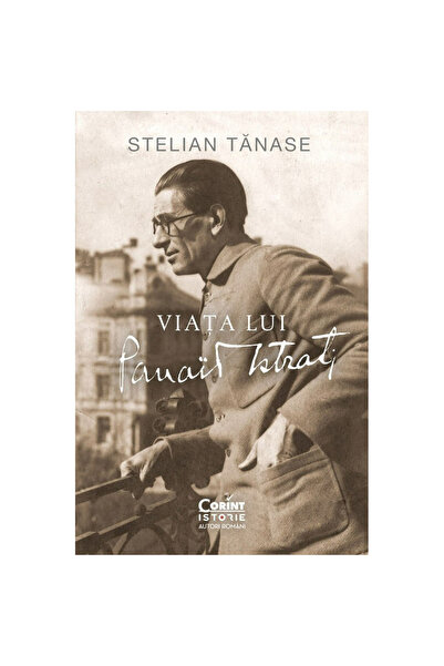 Corint Viața lui Panait Istrati, Stelian Tănase