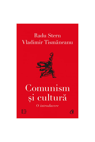 Curtea Veche Publishing Comunism și Cultură. O introducere, Radu Stern, Vladi...