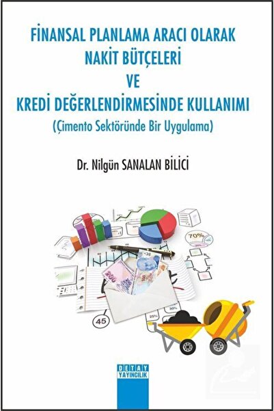 Detay Yayıncılık Finansal Planlama Aracı Olarak Nakit Bütçeleri ve Kredi Değe...