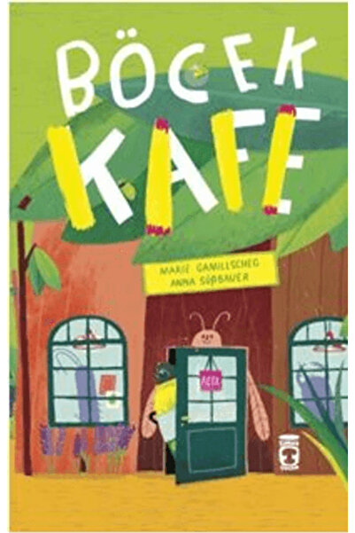 Timaş Çocuk Böcek Kafe Kitabı Marie Gamillscheg Timaş Çocuk Kitapları Debir Y...