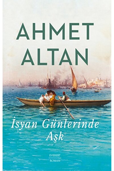 Everest Yayınları İsyan Günlerinde Aşk Kitabı Ahmet Altan Kitapları Debir Yay...