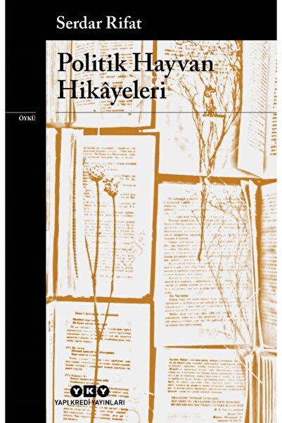 Yapı Kredi Yayınları Politik Hayvan Hikayeleri Kitabı Serdar Rifat Yapı Kredi...