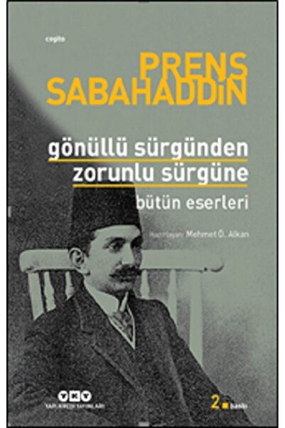 Yapı Kredi Yayınları Prens Sabahaddin: Gönüllü Sürgünden Zorunlu Sürgüne