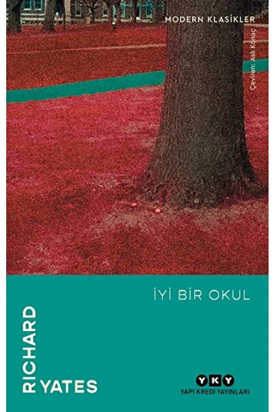 Yapı Kredi Yayınları İyi Bir Okul Kitabı Richard Yates Yapı Kredi Yayınları K...
