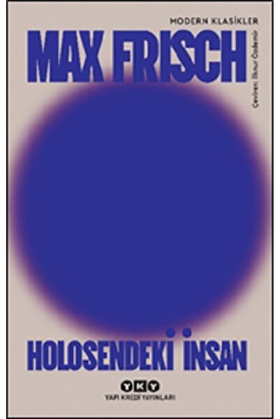 Yapı Kredi Yayınları Holosendeki İnsan - Bir Anlatı Kitabı Max Frisch Yapı Kr...