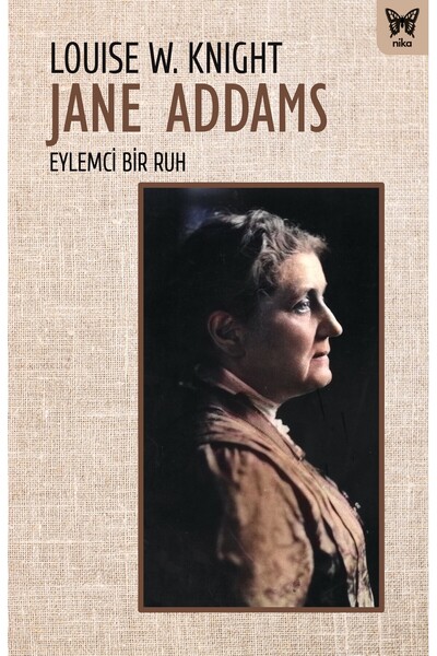Nika Yayınevi Jane Addams: Eylemci Bir Ruh kitabı güncel Louise W. Knight Top...
