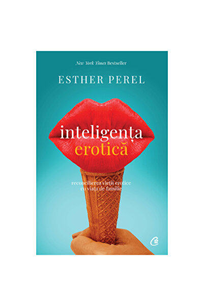 Curtea Veche Publishing Erotic intelligence. 6th Ed, Esther Perel
