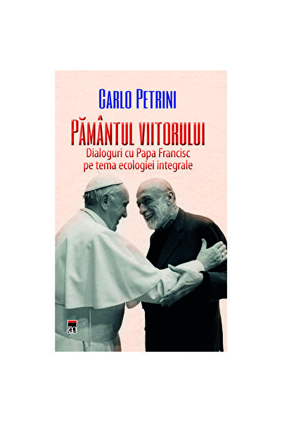 Rao Pământul viitorului, Papa Francisc, Carlo Petrini