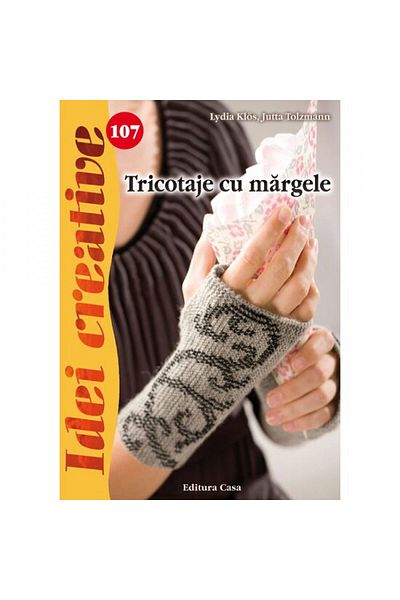 Editura Casa Tricotaje cu margele - Lydia Klos, Jutta Tolzmann
