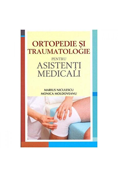 All Ortopedie și traumatologie pentru asistenți - Monica Moldoveanu
