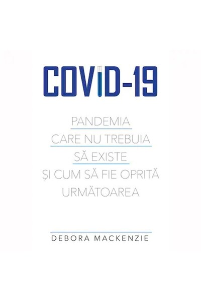 Rao COVID-19. Pandemia care nu ar fi trebuit să se întâmple și cum să o oprim...