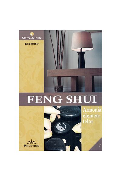 Prestige Feng Shui. armonia elementelor - julia hatcher