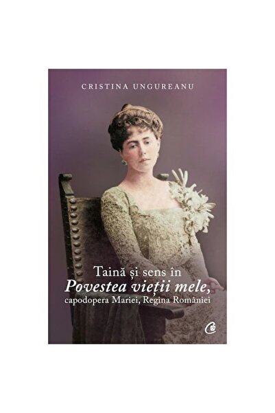 Curtea Veche Publishing Μυστήριο και νόημα στο έργο «Η ιστορία της ζωής μου»,...