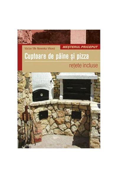Editura Casa Cuptoare pentru pâine și pizza - Vaclav Vlk, Nevenka Vlkova