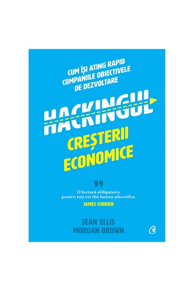 Curtea Veche Publishing Growth Hacking: How Companies Achieve Their Growth Goals Faster, Sean Ellis, Morgan Brown