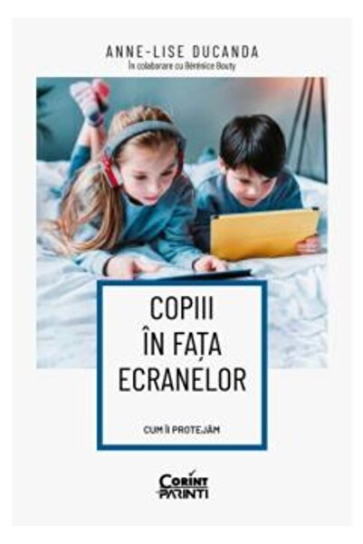 Corint Copii în fața ecranelor. Cum să-i protejezi