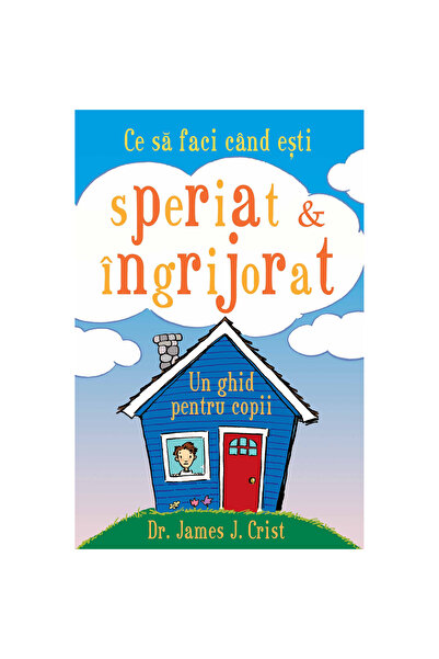 Curtea Veche Τι να κάνετε όταν φοβάστε και ανησυχείτε - James J. Crist