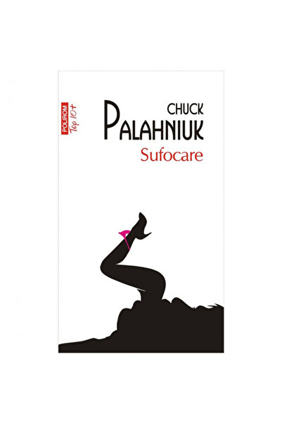 Polirom Sufocare (ediție broșată) - Chuck Palahniuk