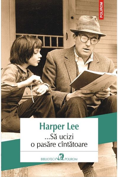 Polirom ... To Kill a Mockingbird ed.2013 - Harper Lee