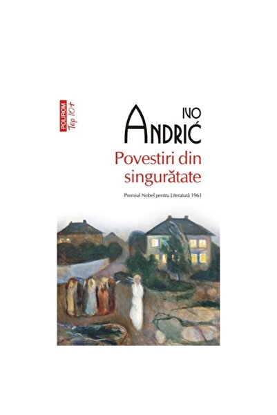 Polirom Ιστορίες από τη μοναξιά, Ίβο Άντριτς