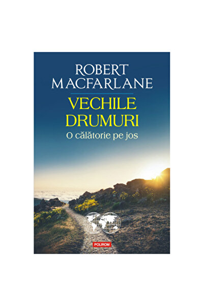 Polirom Старите пътища. Пътуване пеша, Робърт Макфарлейн