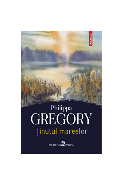 Polirom Țara mareelor, Philippa Gregory