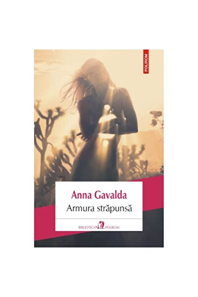 Polirom Armura străpunsă, Anna Gavalda