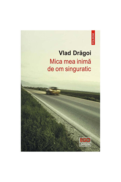 Polirom Micuța mea inimă singură - Vlad Dragoi