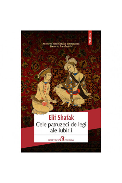 Polirom Cele patruzeci de legi ale iubirii (ediția 2019), Elif Shafak