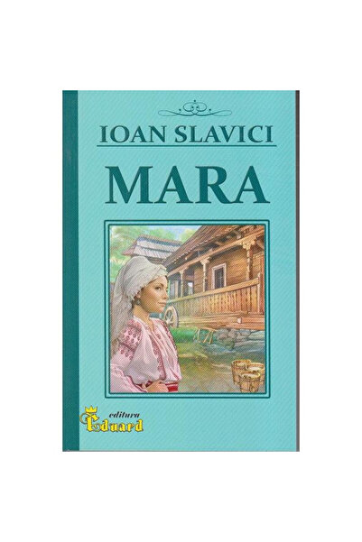 Eduard Mara, Ioan Slavici, Eduard