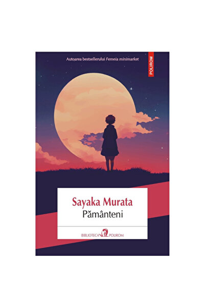 Polirom Pământeni - Sayaka Murata