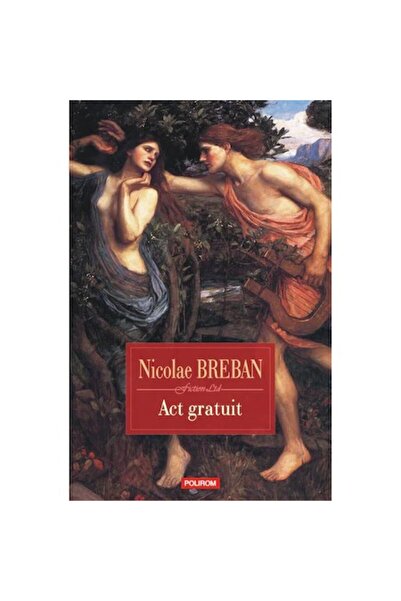 Polirom Actul liber. Nuvele, Nicolae Breban