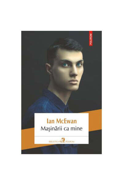 Polirom Μηχανές σαν εμένα, Ian McEwan