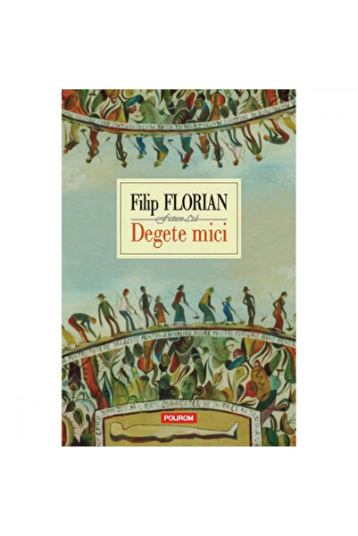 Polirom Малки пръстчета. 6-то издание, Филип Флориан