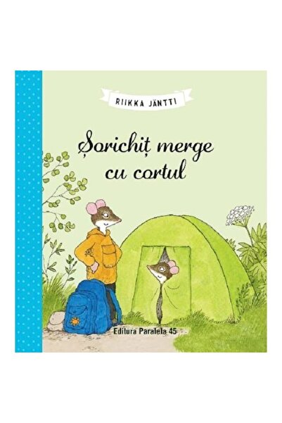 Editura Paralela 45 Sorichit merge cu cortul - Riikka Jantti