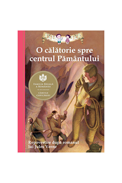 Curtea Veche O călătorie în centrul Pământului. Repovestind după Jules Verne