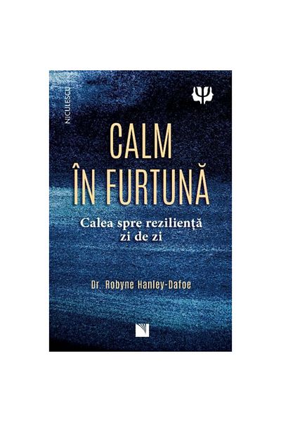 Niculescu Calm in the Storm: The Path to Everyday Resilience, Dr. Robyne Hanley-Dafoe