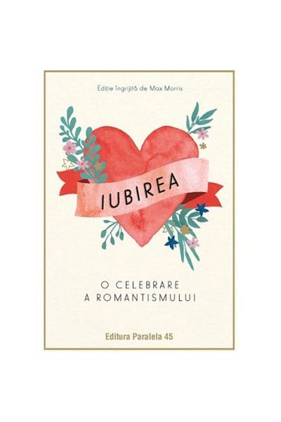Editura Paralela 45 Love. A Celebration of Romance - Max Morris