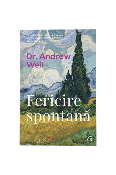 Curtea Veche Spontaneous Happiness. Second Edition, Revised, Dr. Andrew Weil