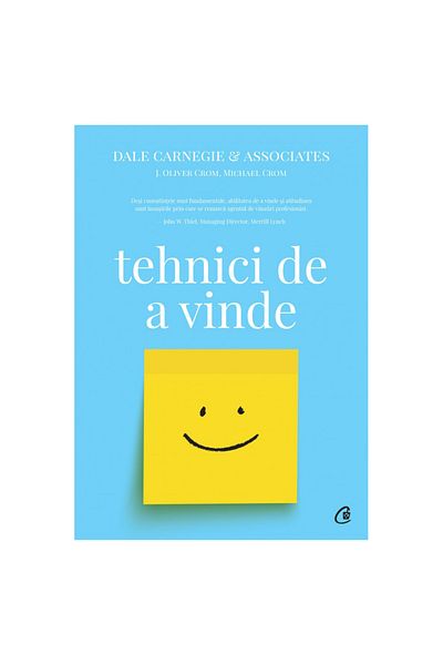 Curtea Veche Techniques to sell. 4th Ed., Dale Carnegie & Associates, Inc., J. Oliver Crom & Michael Crom