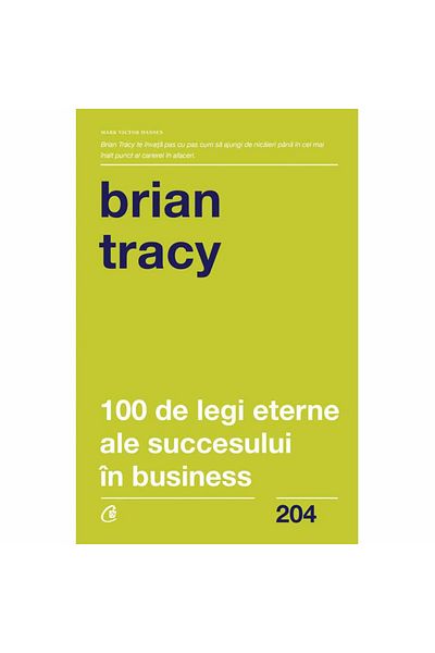 Curtea Veche 100 Eternal Laws of Business Success, Brian Tracy