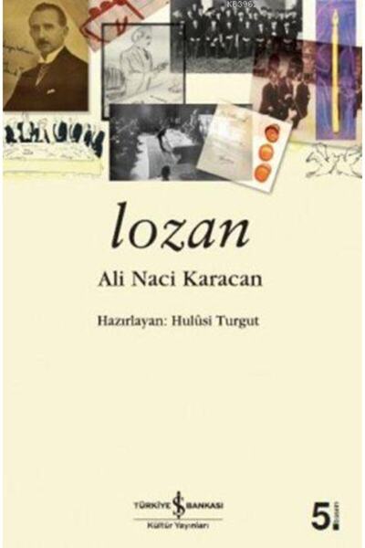 TÜRKİYE İŞ BANKASI KÜLTÜR YAYINLARI Lozan / Ali Naci Karacan