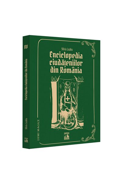 Editura Neverland Magical Worlds IV - Encyclopedia of Oddities in Romania, Silviu Leahu