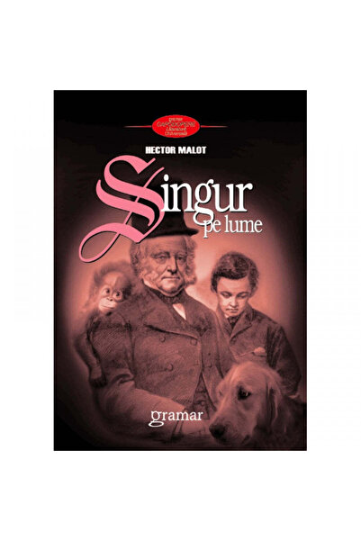 Gramar Singur pe lume, autorul Hector Malot