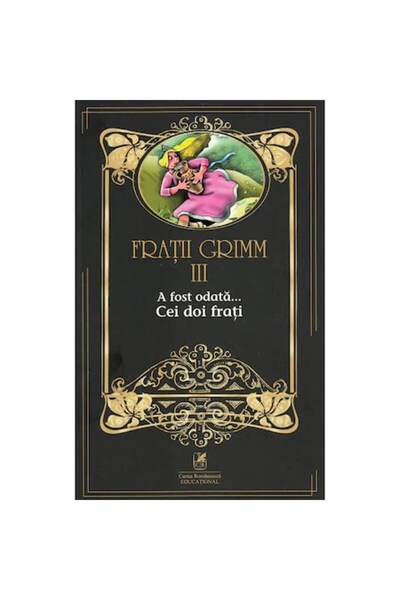 Editura Cartea Romaneasca Educational Братя Грим. Том III. Имало едно време -...