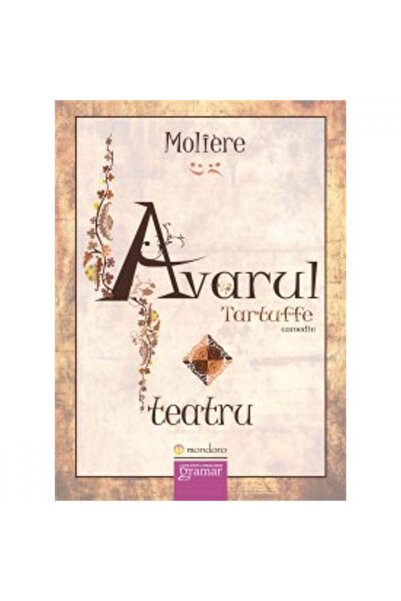 Gramar Avarul. Tartuffe - Moliere