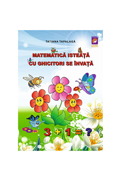 Lizuka Educativ Matematica inteligentă se învață cu ghicitori, Tatiana Tapalaga