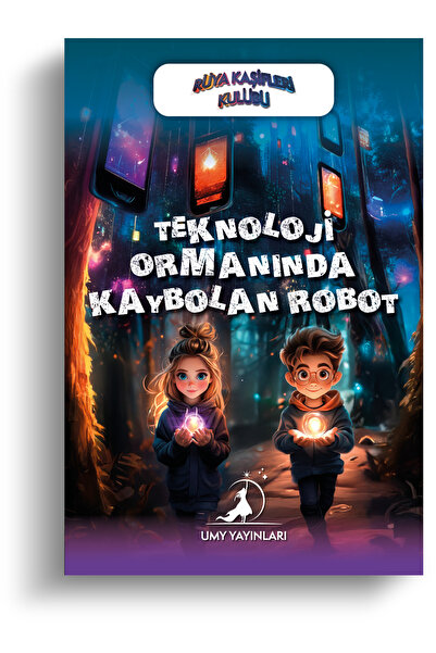UMY Yayınları Teknoloji Ormanında Kaybolan Robot - Rüya Kaşifleri Kulübü Seri...