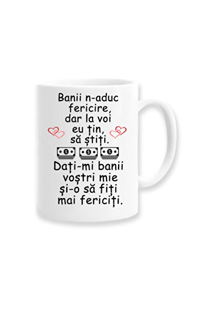 OEM Cana albă personalizată „Banii nu aduc fericire, dar vreau să știi...”, I...