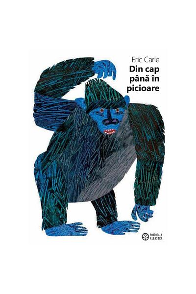 Eric Carle Carle E – Din cap până în picioare